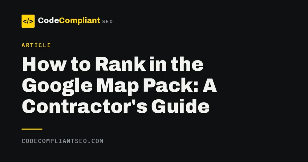 Contractor guide to ranking in the Google map pack